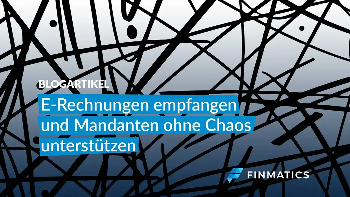 E-Rechnungen empfangen und Mandanten ohne Chaos unterstützen